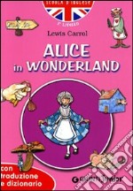 Alice in Wonderland. Con traduzione e dizionario