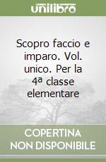 Scopro faccio e imparo. Vol. unico. Per la 4ª classe elementare libro
