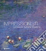 Impressionisti. La nascita dell'arte moderna libro