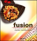 Fusion. L'arcobaleno multietnico della nuova cucina libro usato
