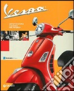 Vespa. Un'avventura italiana nel mondo. Ediz. illustrata libro