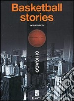 Basketball stories. Chicago libro