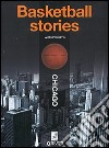 Basketball stories. Chicago libro