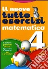 Nuovo tuttoesercizi matematica. Per la Scuola elementare. Vol. 4 libro