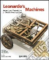 Leonardo's Machines. Secrets and Inventions in the Da Vinci Codices libro