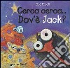 Cerca cerca... Dov'è Jack? libro