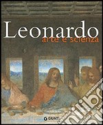 Leonardo. Arte e scienza. Ediz. illustrata libro