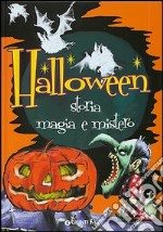 Halloween. Storia magia e mistero. Ediz. illustrata libro