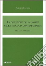 La questione della morte nella teologia contemporanea. Teologia e teologi libro