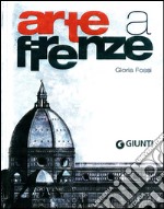 Arte a Firenze. Ediz. illustrata libro