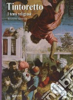 Tintoretto. I temi religiosi. Ediz. illustrata libro