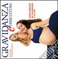 Gravidanza e puericultura. Guida completa dal concepimento ai sei anni