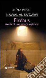 Firdaus. Storia di una donna egiziana libro