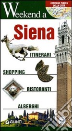 Siena. Itinerari, shopping, ristoranti, alberghi. Ediz. illustrata libro