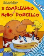 Il compleanno di Nello Porcello. Ediz. illustrata libro