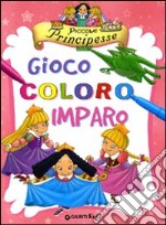 Piccole principesse. Gioco coloro e imparo libro