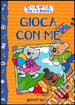 Gioca con me. Ediz. illustrata