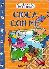 Gioca con me. Ediz. illustrata libro