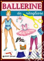 Ballerine da ritagliare. Ediz. illustrata libro