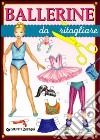 Ballerine da ritagliare. Ediz. illustrata libro