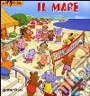 Il mare. Ediz. illustrata libro