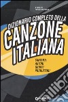 Dizionario completo della canzone italiana libro