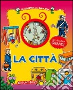 La città. Ediz. illustrata libro