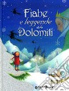 Fiabe e leggende delle Dolomiti. Ediz. a colori libro