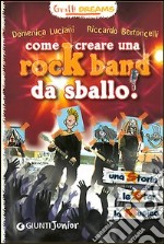 Come creare una rockband da sballo! Graffi dreams libro