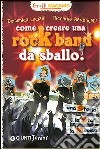 Come creare una rockband da sballo! Graffi dreams libro