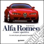 Alfa Romeo cuore sportivo. Ediz. illustrata libro