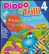 Pippo e Trilli (4 anni)-L'atelier di Pippo. Percorsi operativi per la scuola dell'infanzia. Ediz. illustrata libro