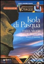 Isola di Pasqua. Mito, storia, segreti libro