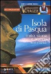 Isola di Pasqua. Mito, storia, segreti libro