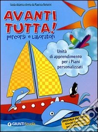 Avanti tutta! Percorsi e laboratori. Unità di apprendimento per i piani personalizzati. Speciale cuccioli. Giochi e attività per i più piccoli libro