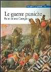 Le guerre puniche. Roma contro Cartagine libro di Bartoloni Roberto