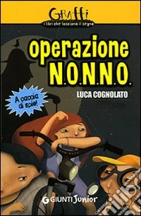 Operazione N.O.N.N.O. A caccia di spie! libro