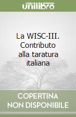 La WISC-III. Contributo alla taratura italiana libro