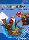 L'enigmistica di Leonardo da Vinci. Da 8 a 11 anni libro