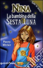 La bambina della sesta luna. Tutta la storia libro