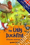 The ugly duckling-Il brutto anatroccolo. Ediz. illustrata libro