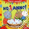 Ho 1 anno! Tanti auguri! Ediz. illustrata libro