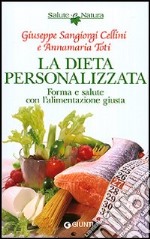 La dieta personalizzata. Forma e salute con l'alimentazione giusta libro