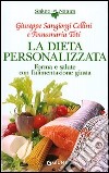 La dieta personalizzata. Forma e salute con l'alimentazione giusta libro