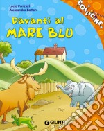 Davanti al mare blu. Ediz. illustrata libro