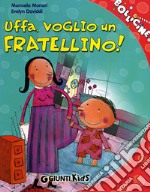 Uffa, voglio un fratellino! libro