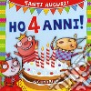 Ho 4 anni! Tanti auguri! Ediz. illustrata libro