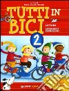 Tutti in bici 2. Letture, linguaggi espressivi. Speciale abilità: ascolto, parlato, lettura, scrittura. Per la Scuola elementare libro