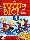 Tutti in bici 3. Letture, linguaggi espressivi. Speciale abilità: ascolto, parlato, lettura, scrittura. Per la Scuola elementare libro