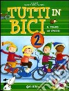 Tutti in bici 2. Il tempo, lo spazio. Per la Scuola elementare libro